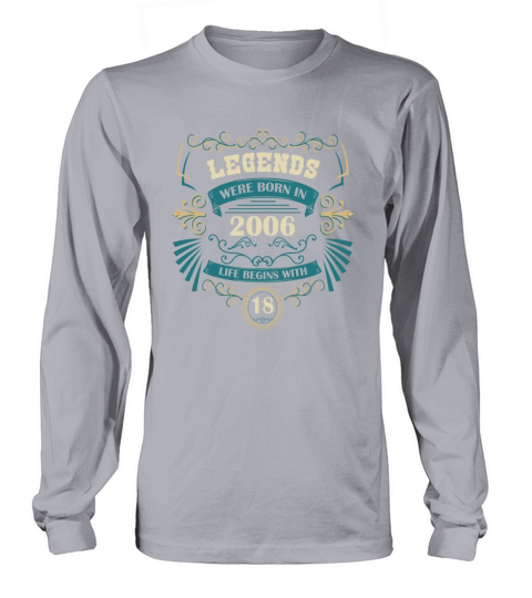 Legends were born in 2006 18th birthday vintage Long sleeved Unisex