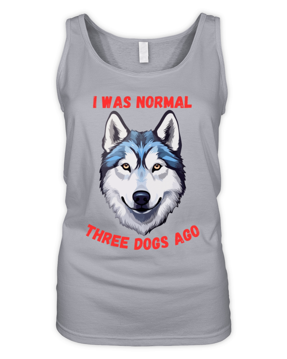 I Was Normal Three Dogs Ago Siberian Husky Organic Women's Tank Top