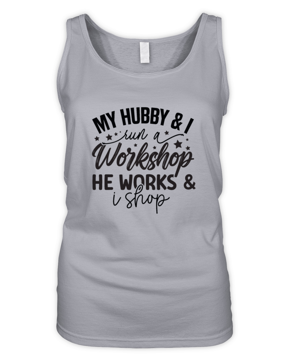 My hubby and i run a workshop he works and i shop Organic Women's Tank Top