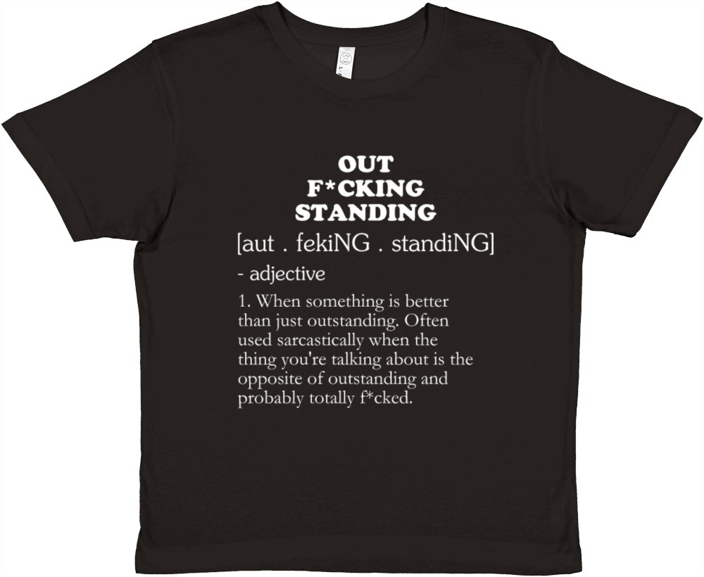 Out Fcking Standing Premium Kids Crewneck T-shirt