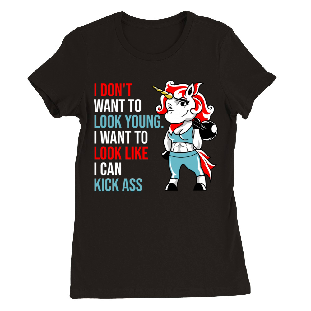 I Dont Want To Look Young Premium Womens Crewneck T-shirt