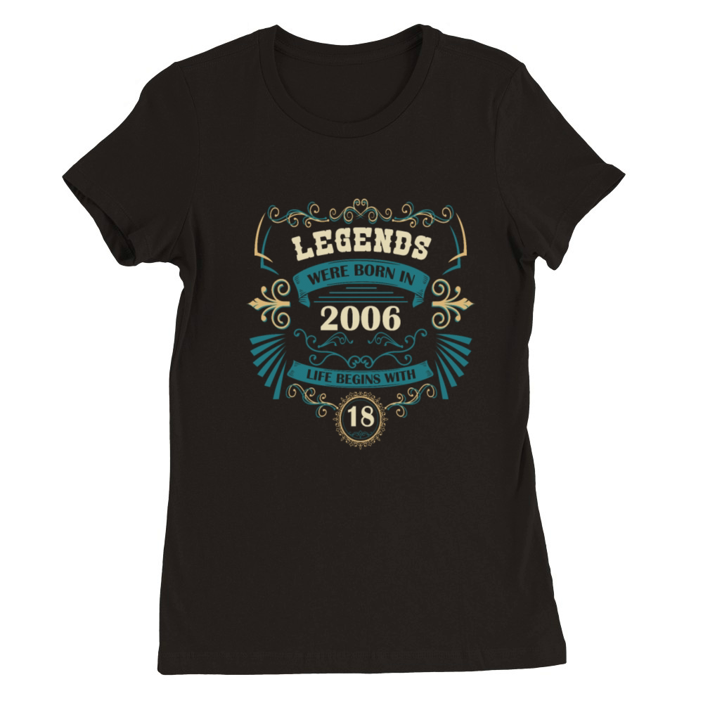 Legends were born in 2006 18th birthday vintage Premium Womens Crewneck T-shirt