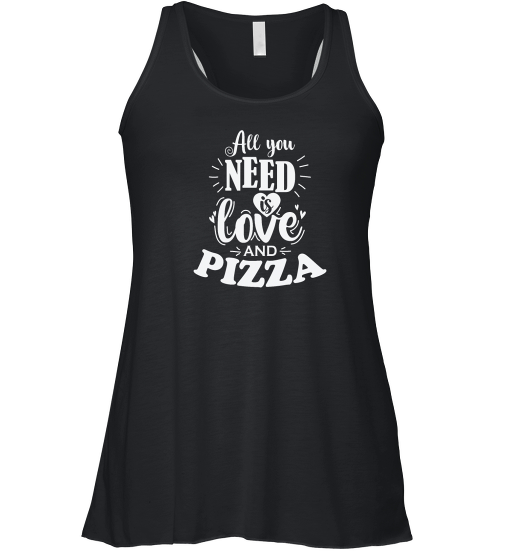 All you Need is Love an Pizza Fast Food Women's Flowy Tank Top