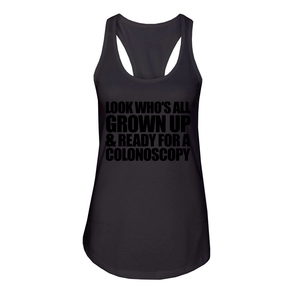 Look Whos All Grown Up And Ready For Colonoscopy Women's Racerback Tank