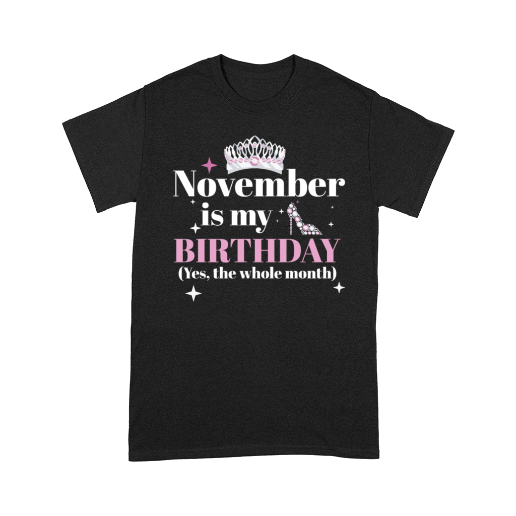 November Is My Birthday Yes The Whole Month Born Comfort T-shirt