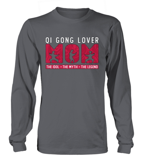 Qi Gong Lover Mom The Idol The Myth The Chikung Long sleeved Unisex