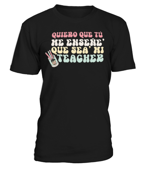 Quiero Que Tu Me Ensene T-Shirt Unisex