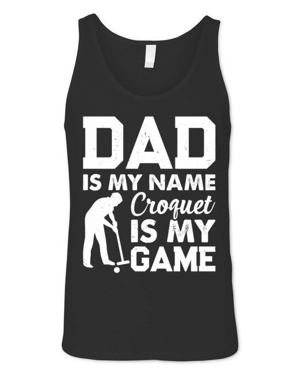Dad Is My Name Croquet Is My Game - Croquet Daddy Unisex Jersey Tank
