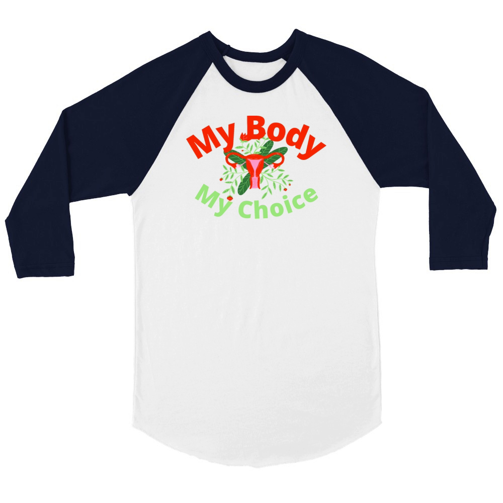 My Body my Choice Unisex ¾ sleeve Raglan T-shirt