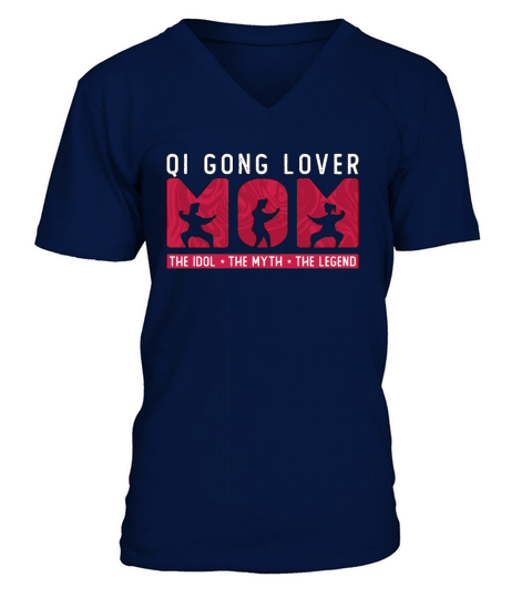 Qi Gong Lover Mom The Idol The Myth The Chikung V-Neck T-shirt