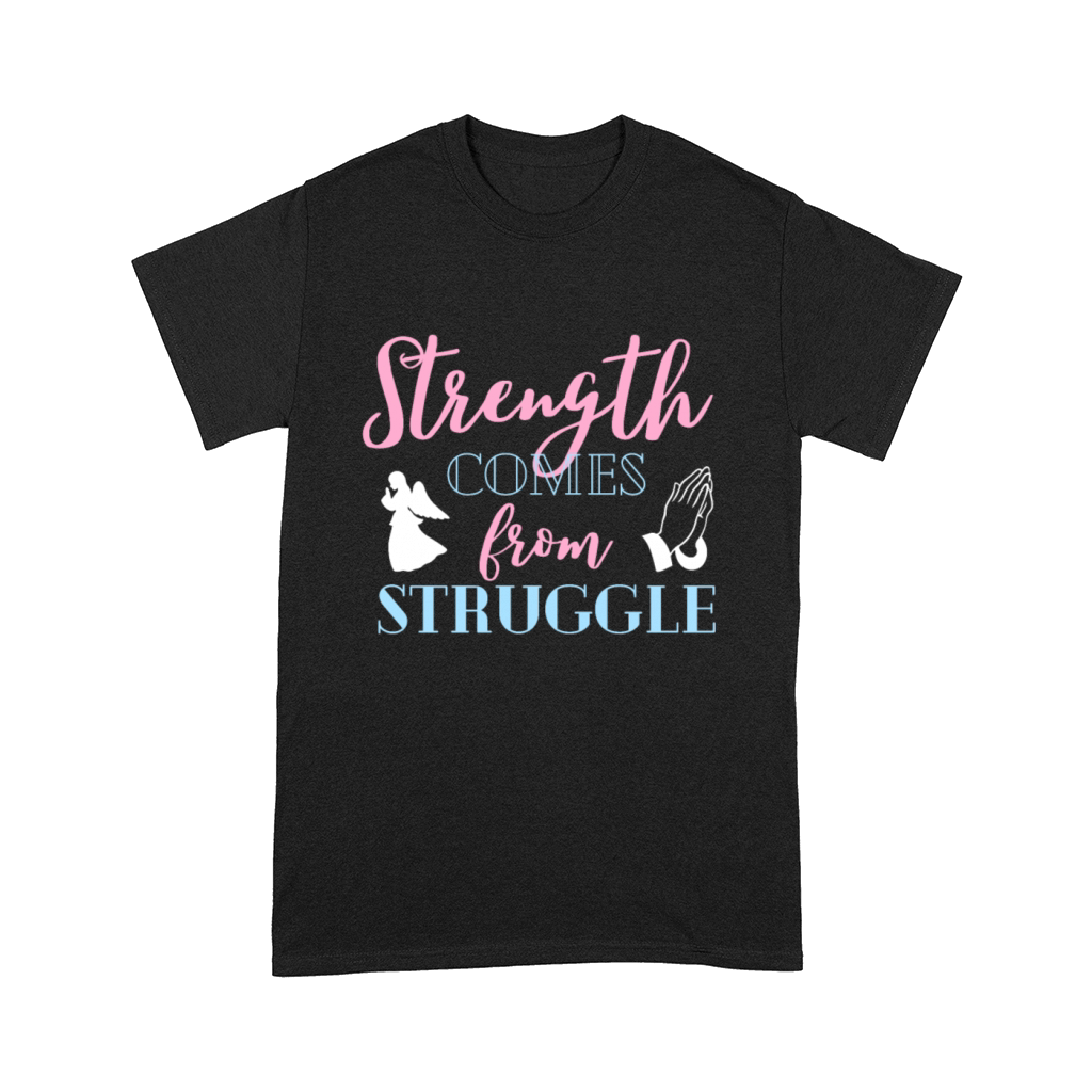 Strength Comes From Struggle Christian Comfort T-shirt