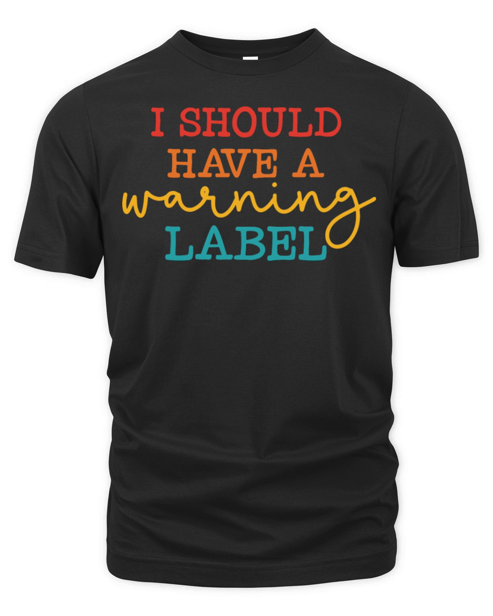 I Should Have A Warning Label Quote Organic Unisex T-shirt