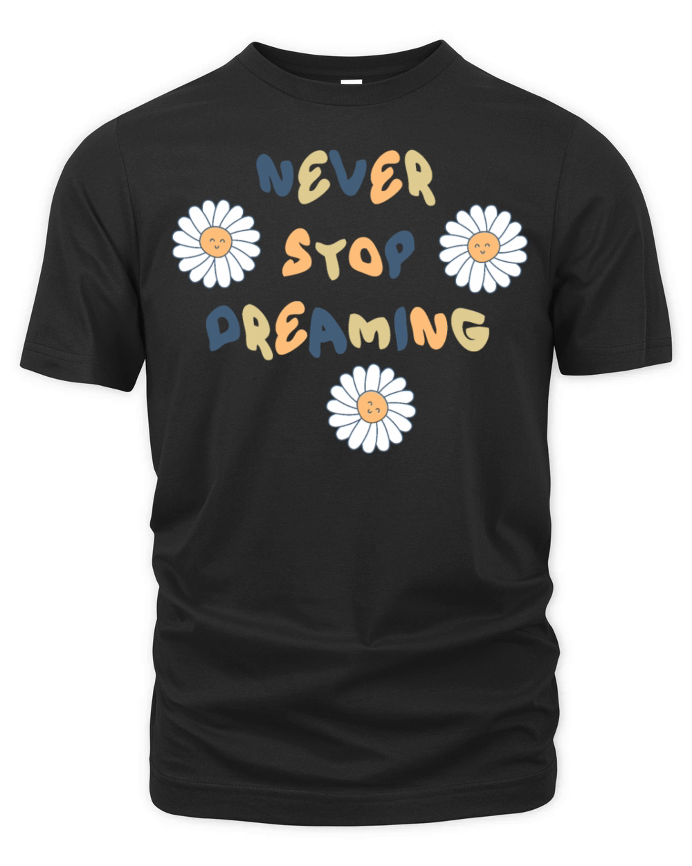 Never stop dreaming slogan print chamomile flowers Organic Unisex T-shirt