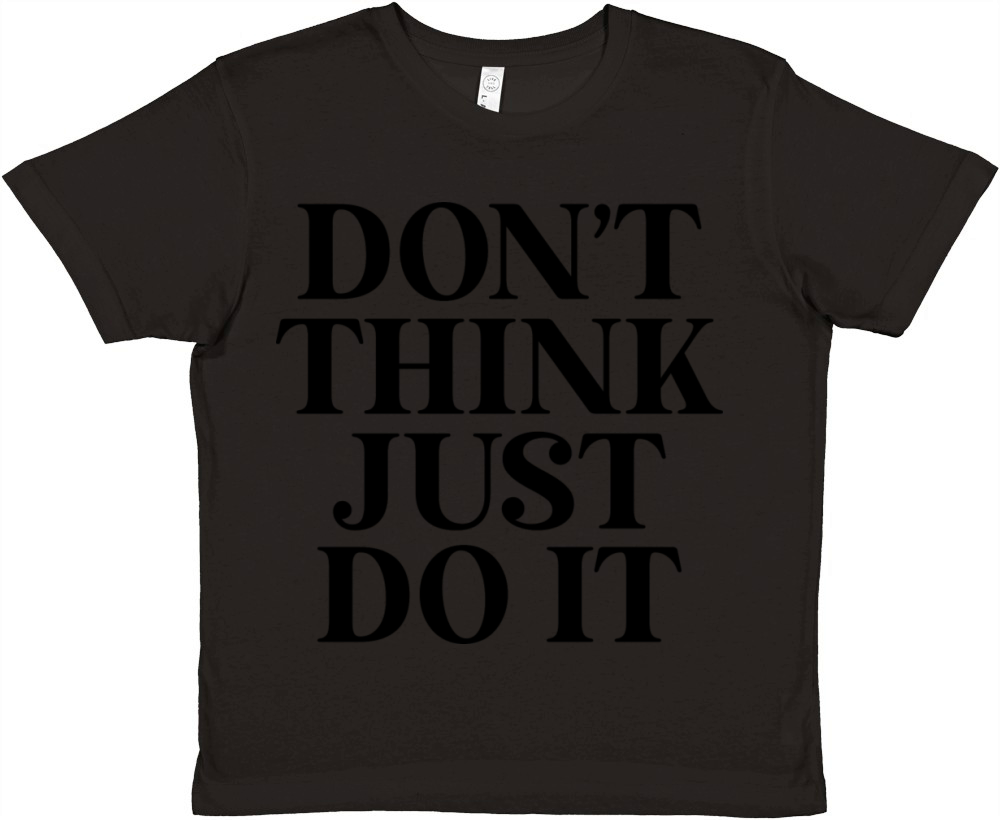 Dont Think Just Do It Premium Kids Crewneck T-shirt