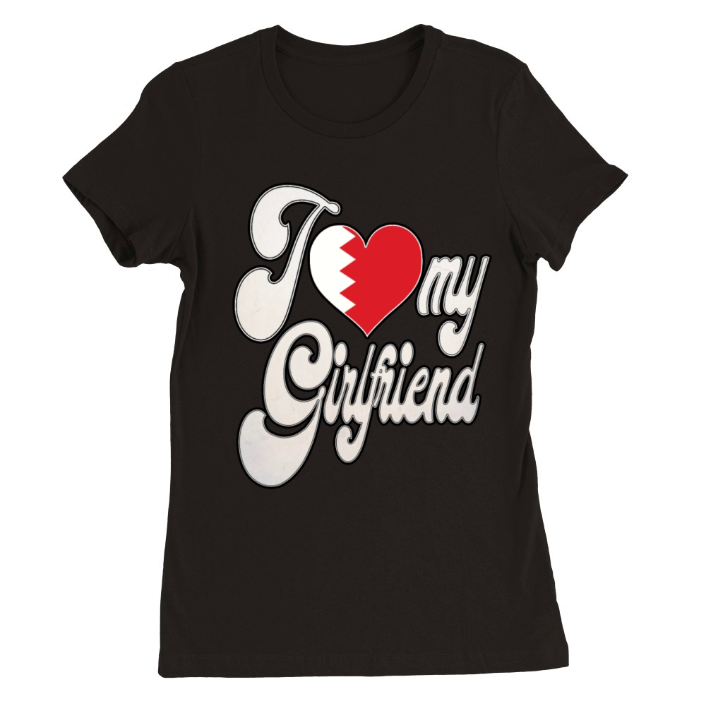 BahrainI Love My BahrainI Girlfriend Premium Womens Crewneck T-shirt