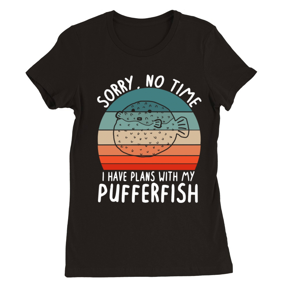 No Time Plans With Puffer Fish Vintage Saying Premium Womens Crewneck T-shirt