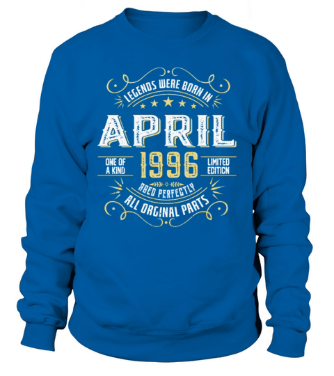 legends were born in April 1996 for 28 Years Old Sweatshirt Unisex