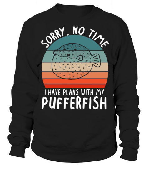 No Time Plans With Puffer Fish Vintage Saying Sweatshirt Unisex