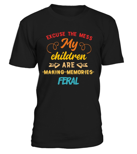 Excuse The Mess My Children Are Making Memories T-Shirt Unisex