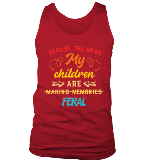 Excuse The Mess My Children Are Making Memories Tank Top Unisex