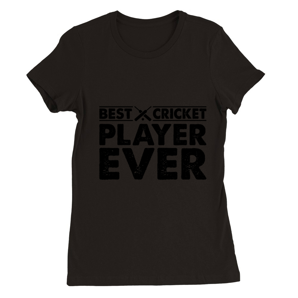 Best Cricket Player Ever - Cricketing Cricket Play Premium Womens Crewneck T-shirt
