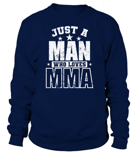 Just a Man who loves MMA Mixed Martial Arts Sweatshirt Unisex