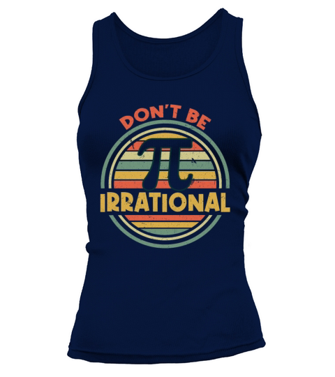 Dont Be Irrational Pi Day Math Retro Vintage Tank top Woman