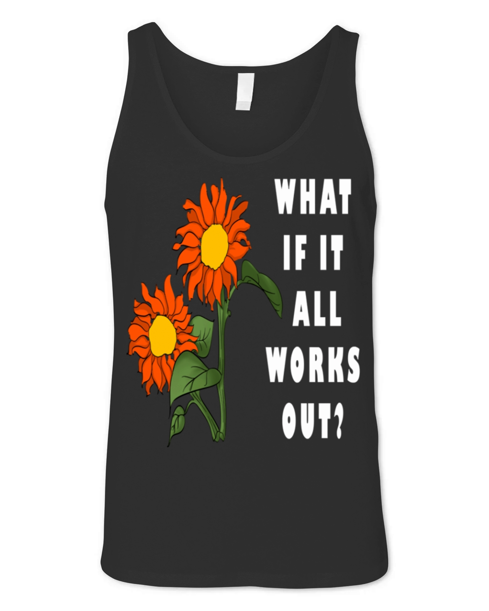 Funny Floral Quote What If It All Works Out Unisex Jersey Tank