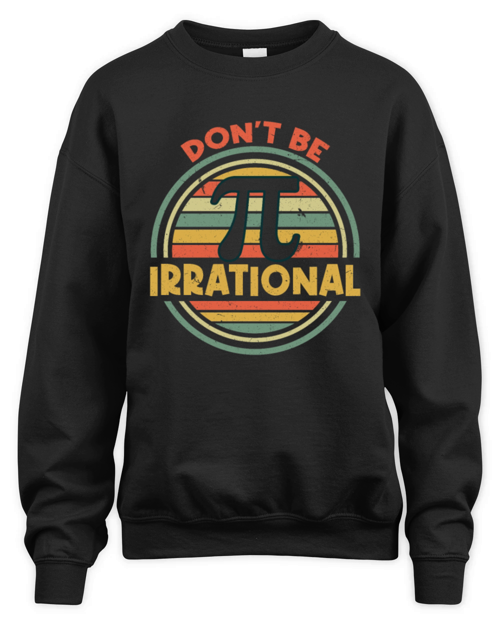 Dont Be Irrational Pi Day Math Retro Vintage Unisex Premium Crewneck Sweatshirt