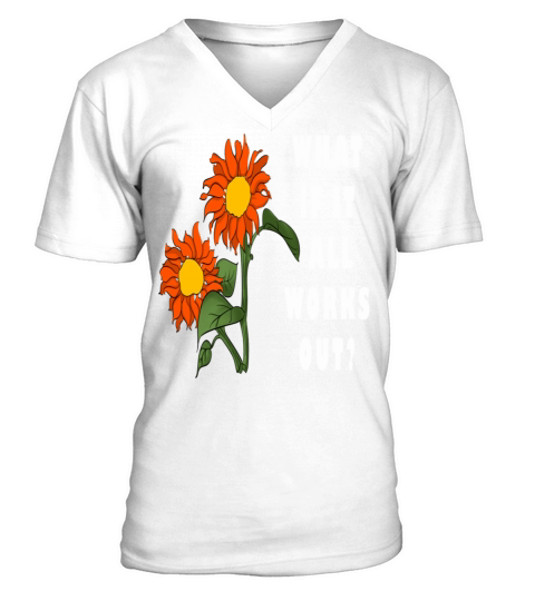 Funny Floral Quote What If It All Works Out V-Neck T-shirt