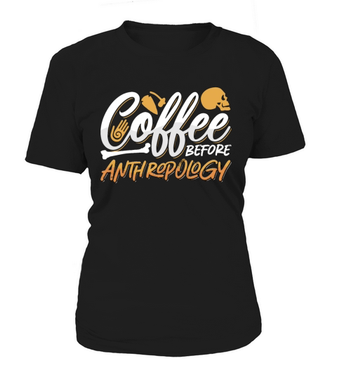 Anthropologist Coffee Archaeologists Coffee Lover Women's T-Shirt