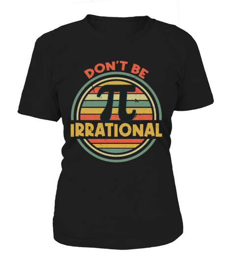Dont Be Irrational Pi Day Math Retro Vintage Women's T-Shirt