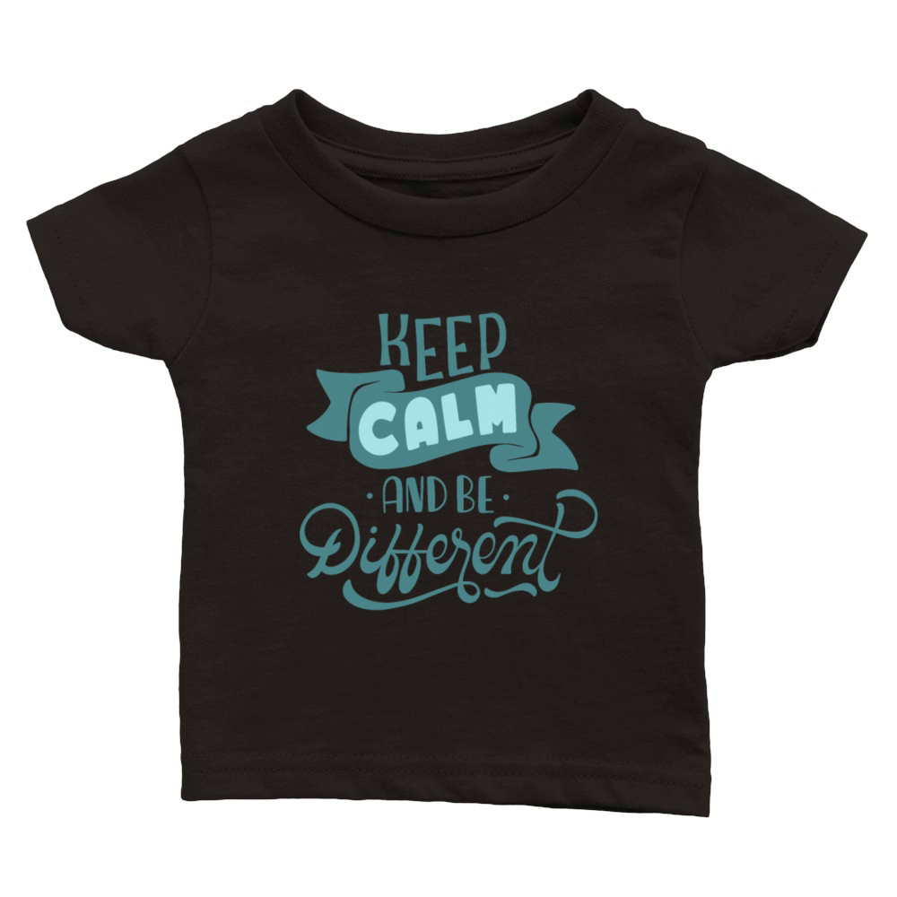 KEEP CALM AND BE DIFFERENT Classic Baby Crewneck T-shirt