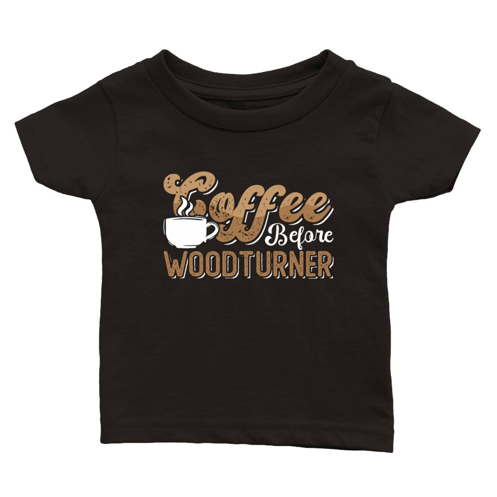 Woodturner Coffee Before Woodworker Coffee Lover Classic Baby Crewneck T-shirt