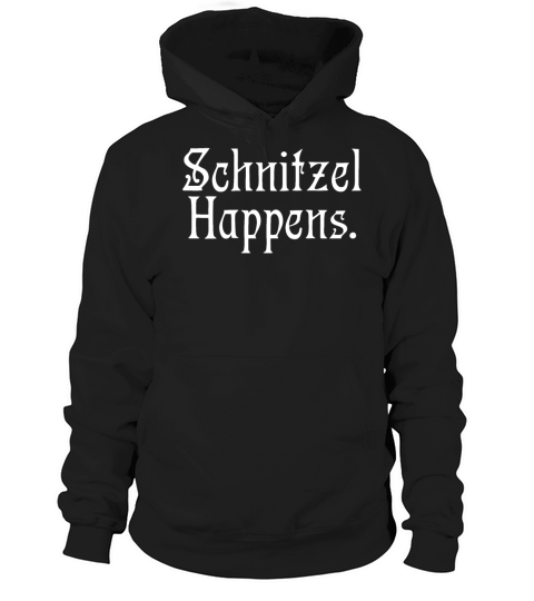 What The Schnitzel Happens Funny German Gag Saying Hoodie Unisex