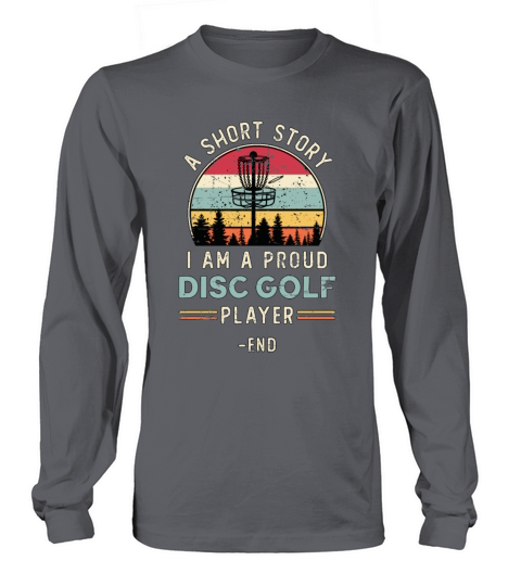 Disc Golf Player A Short Story I Am A Proud Golfer Long sleeved Unisex