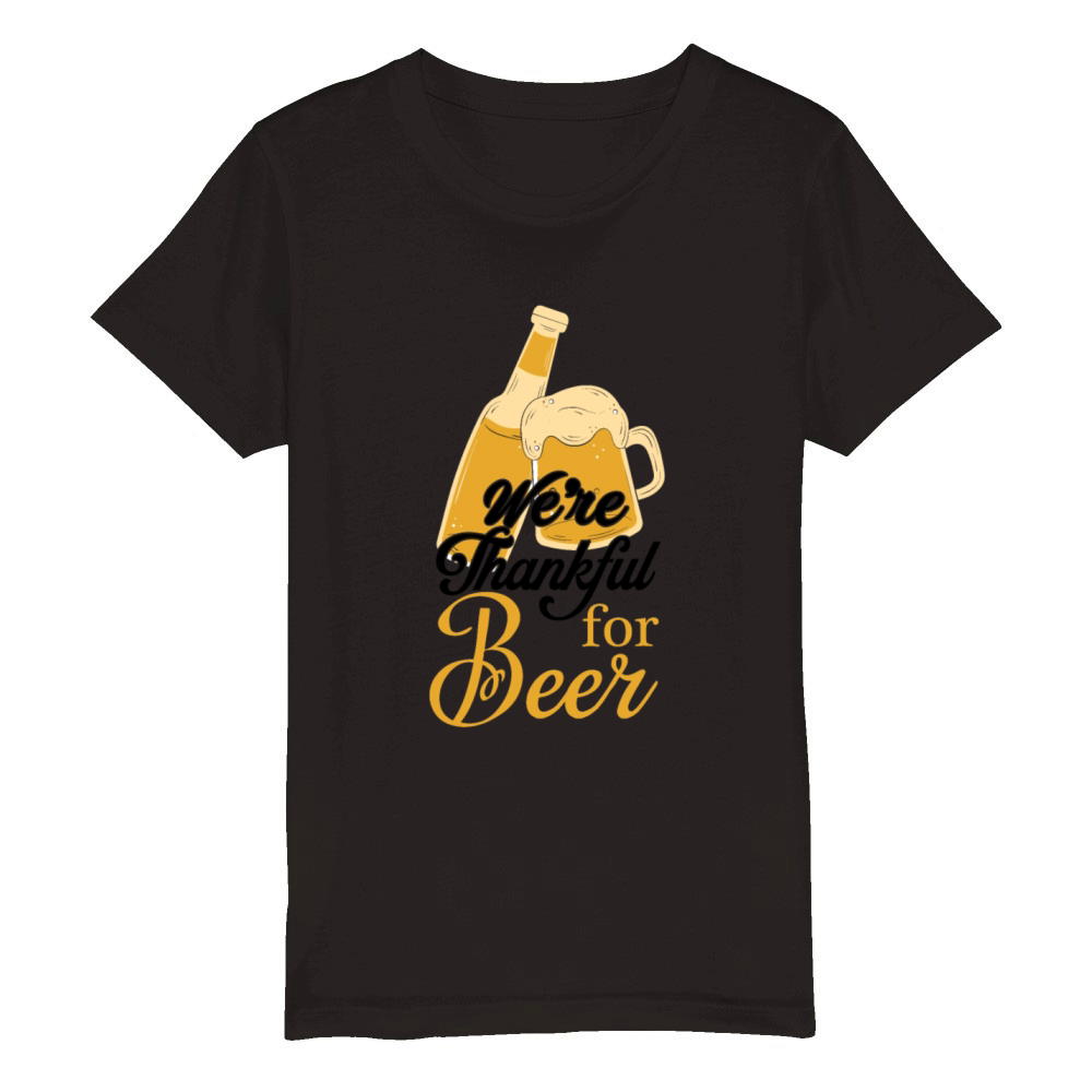 Were thankful for Beer Organic Kids Crewneck T-shirt