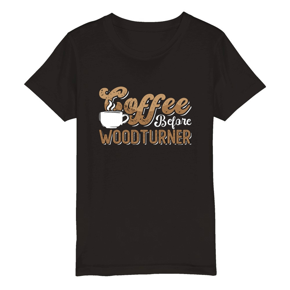 Woodturner Coffee Before Woodworker Coffee Lover Organic Kids Crewneck T-shirt