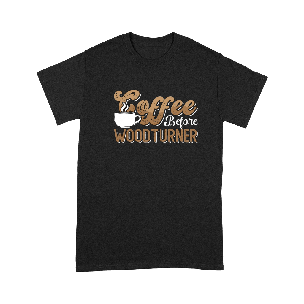 Woodturner Coffee Before Woodworker Coffee Lover Premium T-shirt