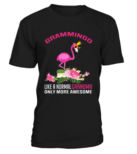 Gramingo Flamingo Like A Normal Grandma Only More T-Shirt Unisex