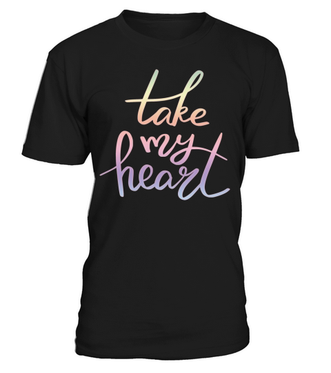 TAKE MY HEART T-Shirt Unisex
