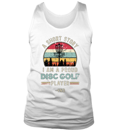 Disc Golf Player A Short Story I Am A Proud Golfer Tank Top Unisex