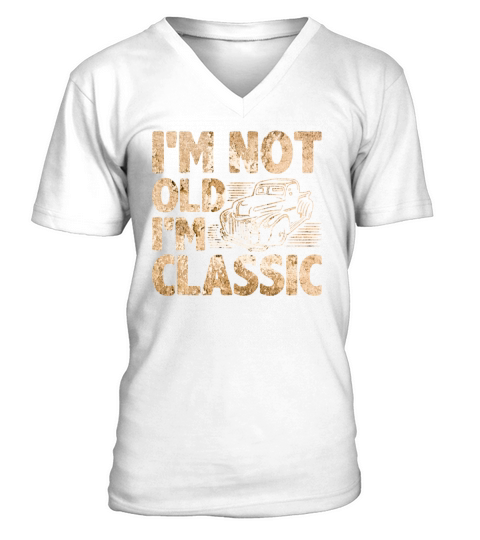 Im Not Old Im Classic Funny Car V-Neck T-shirt