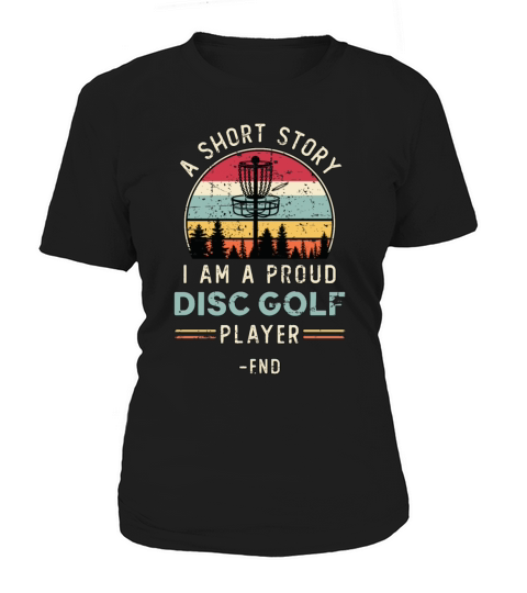 Disc Golf Player A Short Story I Am A Proud Golfer Women's T-Shirt