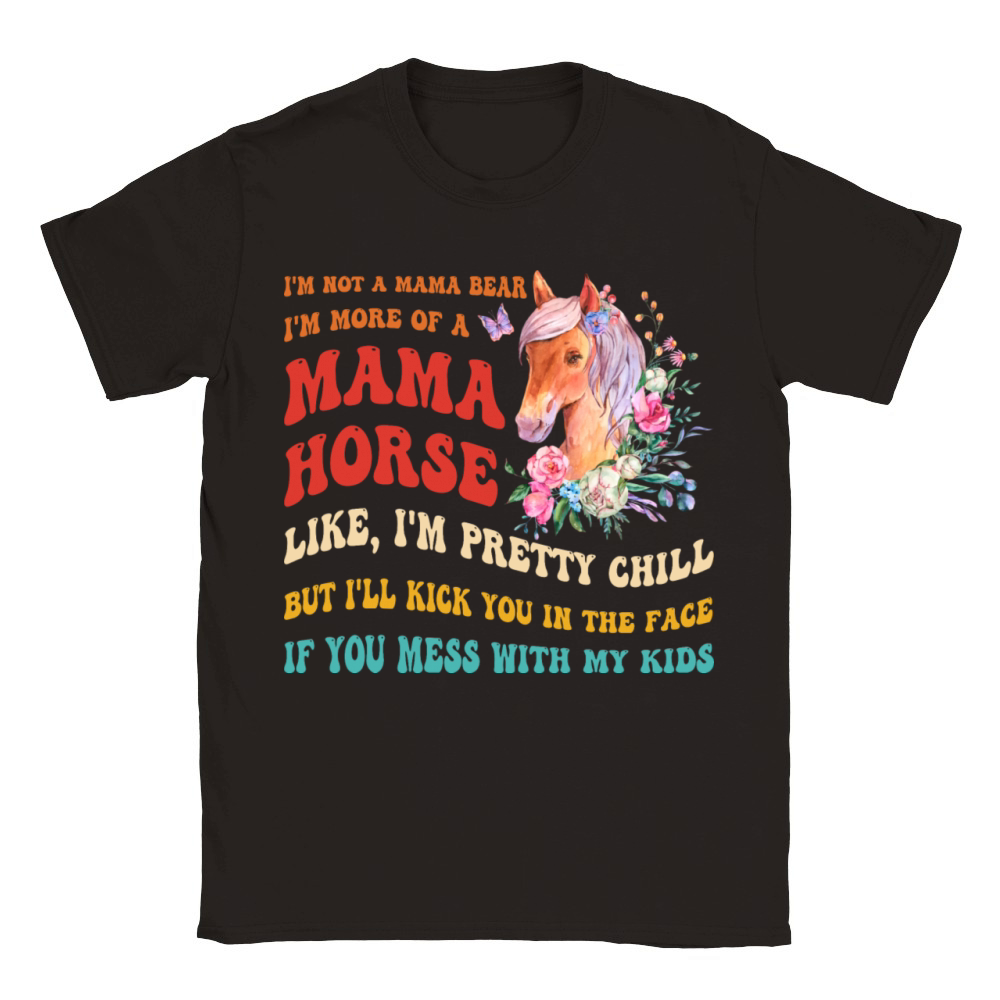 Im Not A Mama Bear Im More Of A Mama Horse Classic Kids Crewneck T-shirt