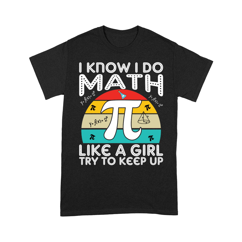 I know i do math like a girl try to keep up Comfort T-shirt