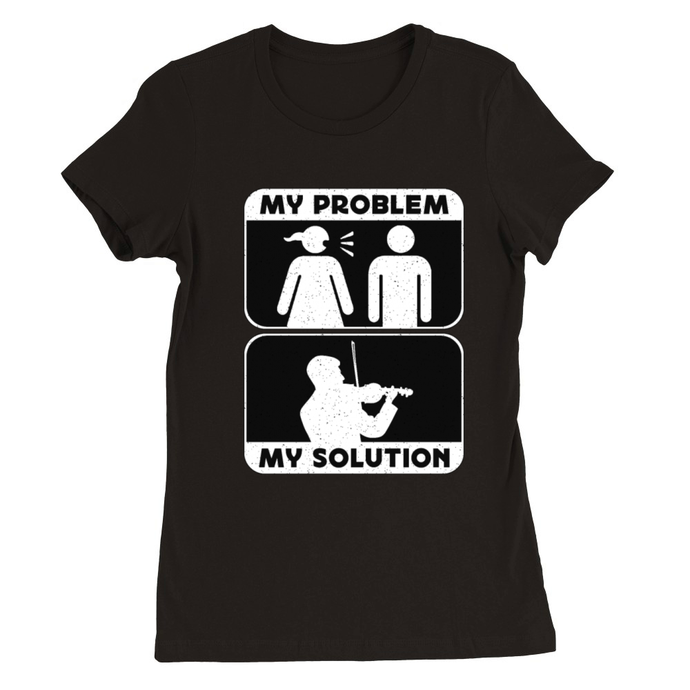 Violin Player My Problem My Solution Pictogram Dad Premium Womens Crewneck T-shirt