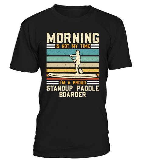 StandUp Paddle Boarder Morning Is Not Water Sport T-Shirt Unisex