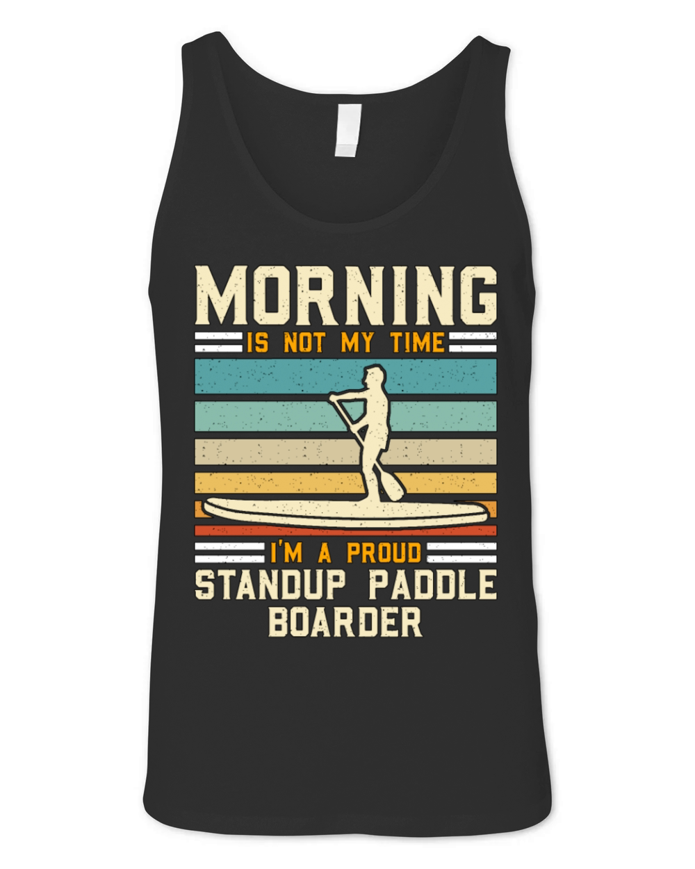 StandUp Paddle Boarder Morning Is Not Water Sport Unisex Jersey Tank