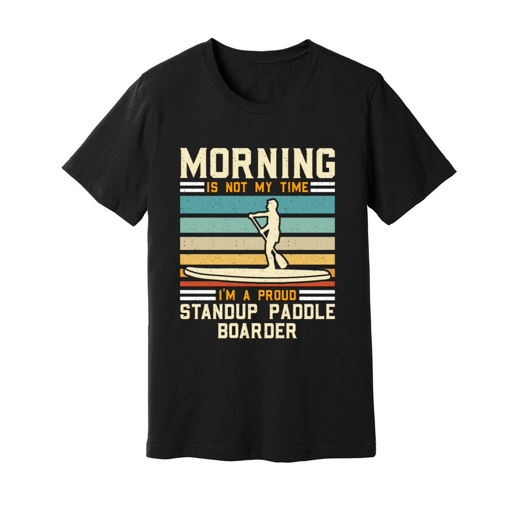 StandUp Paddle Boarder Morning Is Not Water Sport Unisex Jersey Tee